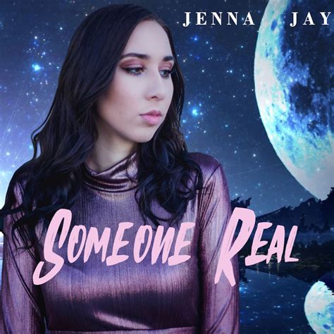 realjennajay|Someone Real by Jenna Jay: Listen on Audiomack